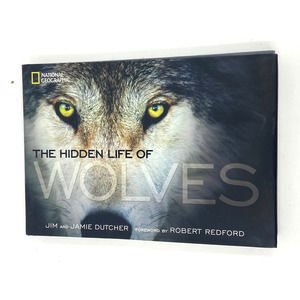The Hidden Life of Wolves National Geographic by Jim and Jamie Dutcher